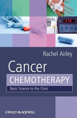 Cancer Chemotherapy: Basic Science to ... by Airley, Rachel Paperback / softback