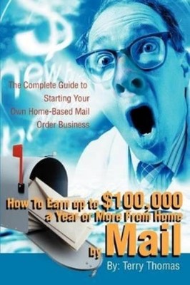 Terrence J Thom How To Earn up to $100,000 a Year or More From Hom (Taschenbuch)