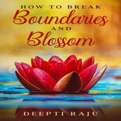 How to Break Boundaries and Blossom Deepti Raju Paperback Amazon