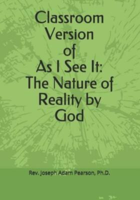 Classroom Version Of As I See It: The Nature Of Reality By God