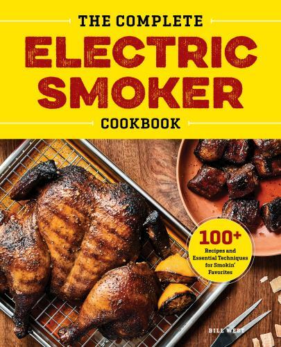 The Complete Electric Smoker Cookbook: 100+ Recipes and Essential Techniques for