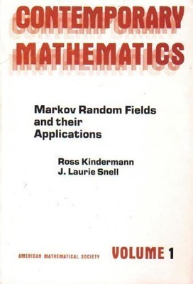 MARKOV RANDOM FIELDS AND THEIR APPLICATIONS (CONTEMPORARY By Ross Kindermann
