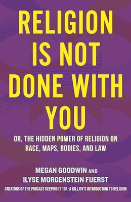 Megan Goodwin - Religion Is Not Done with You   Or the Hidden Power o - H245z