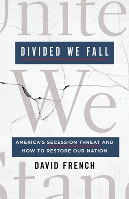 Divided We Fall: America's Secession Threat and How to Restore Our Nation - ...
