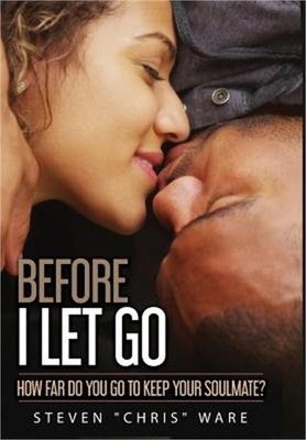 Before I Let Go ...: How Far Do You Go To Keep Your Soulmate? (Hardback or Cased
