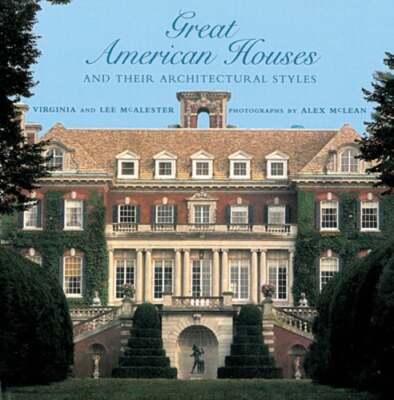 Great American Houses and Their Architectural Styles by Virginia McAlester: Used