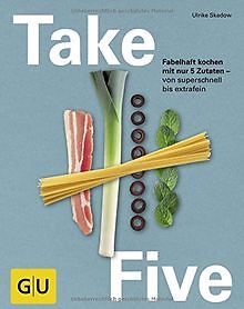 Take Five: Fabelhaft kochen mit nur 5 Zutaten - von... | Buch | Zustand sehr gut