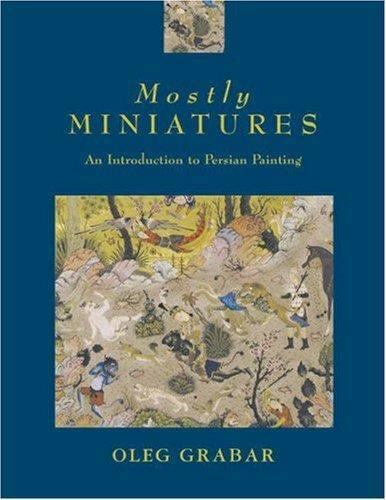Mostly Miniatures: An Introduction to Persian Painting by Grabar, Oleg - Zdjęcie 1 z 1