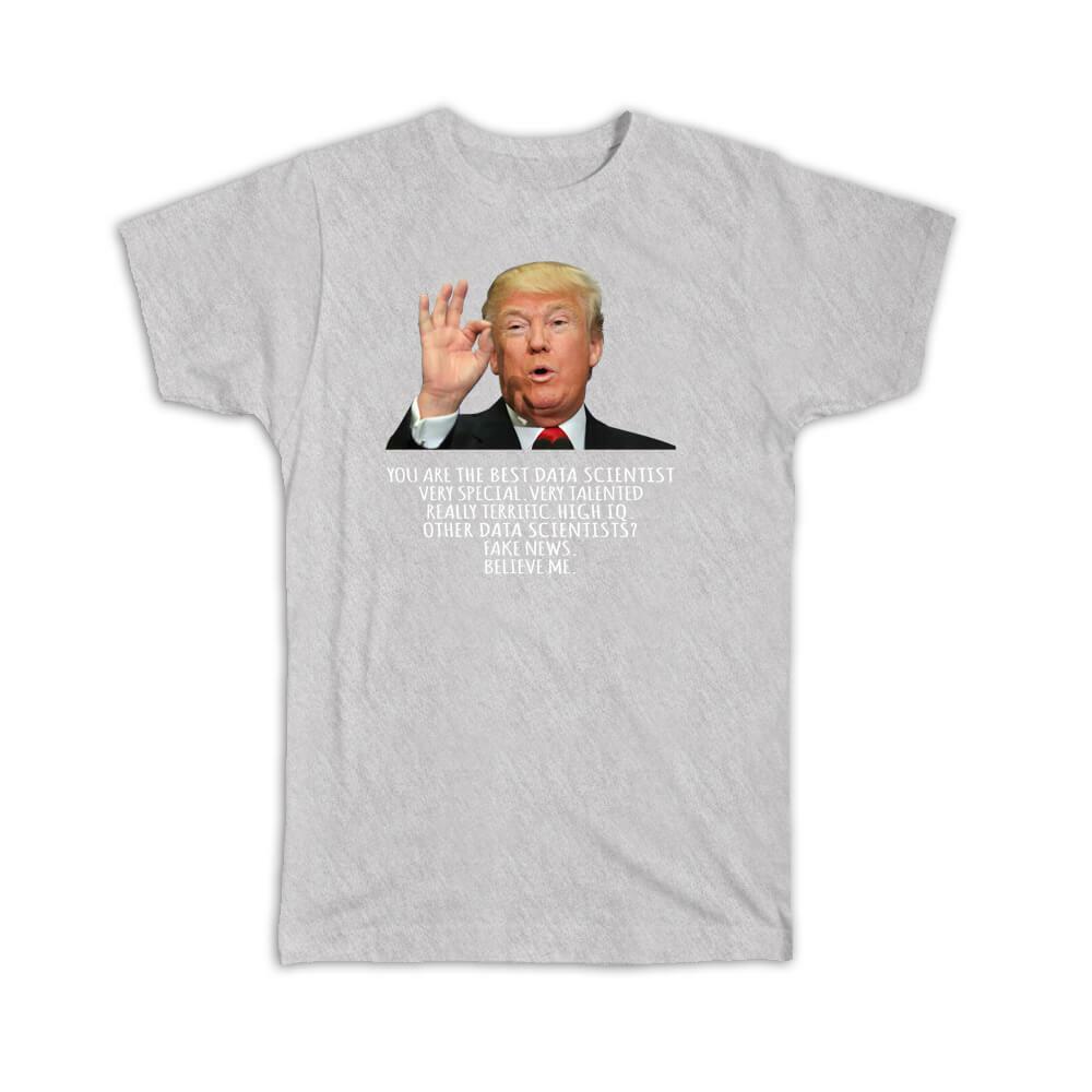 Gift T-Shirt : DATA SCIENTIST Funny Trump Best Birthday Christmas