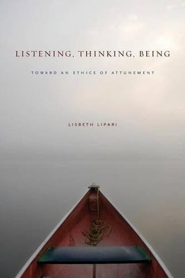 Listening, Thinking, Being by Lisbeth Lipari - 9780271063447