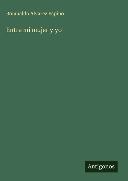 Romualdo Alvarez Espino | Entre Mi Mujer Y Yo | Buch | Spanisch (2025)-image