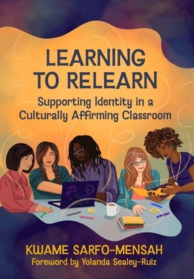 Learning to Relearn: Supporting Identity in a Culturally Affirming Classroom by