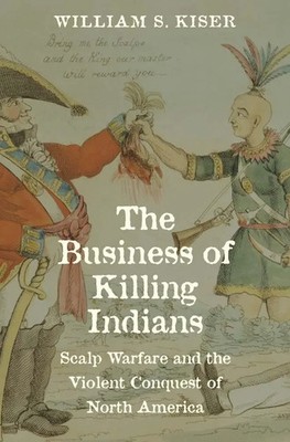 William S Kiser | The Business of Killing Indians | Buch | Englisch (2025)