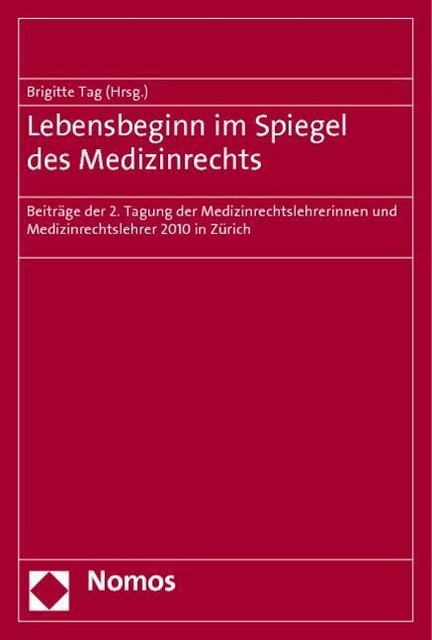 Lebensbeginn im Spiegel des Medizinrechts von Brigitte Tag (2011 ...