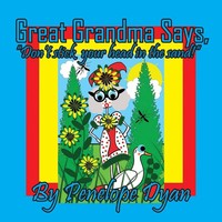 Great Grandma Says, Don't Stick Your Head In The Sand! Penelope Dyan Taschenbuch