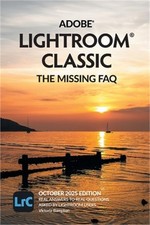 Adobe Lightroom Classic - The Missing FAQ 2025 Release : Real Answers to Real Q
