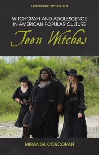 Witchcraft and Adolescence in American Popular Culture: Teen