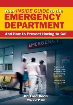Your Inside Guide to the Emergency Department: And How to Prevent Having - GOOD