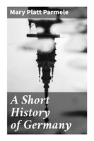 Mary Platt Parmele | A Short History Of Germany | Taschenbuch | Englisch
