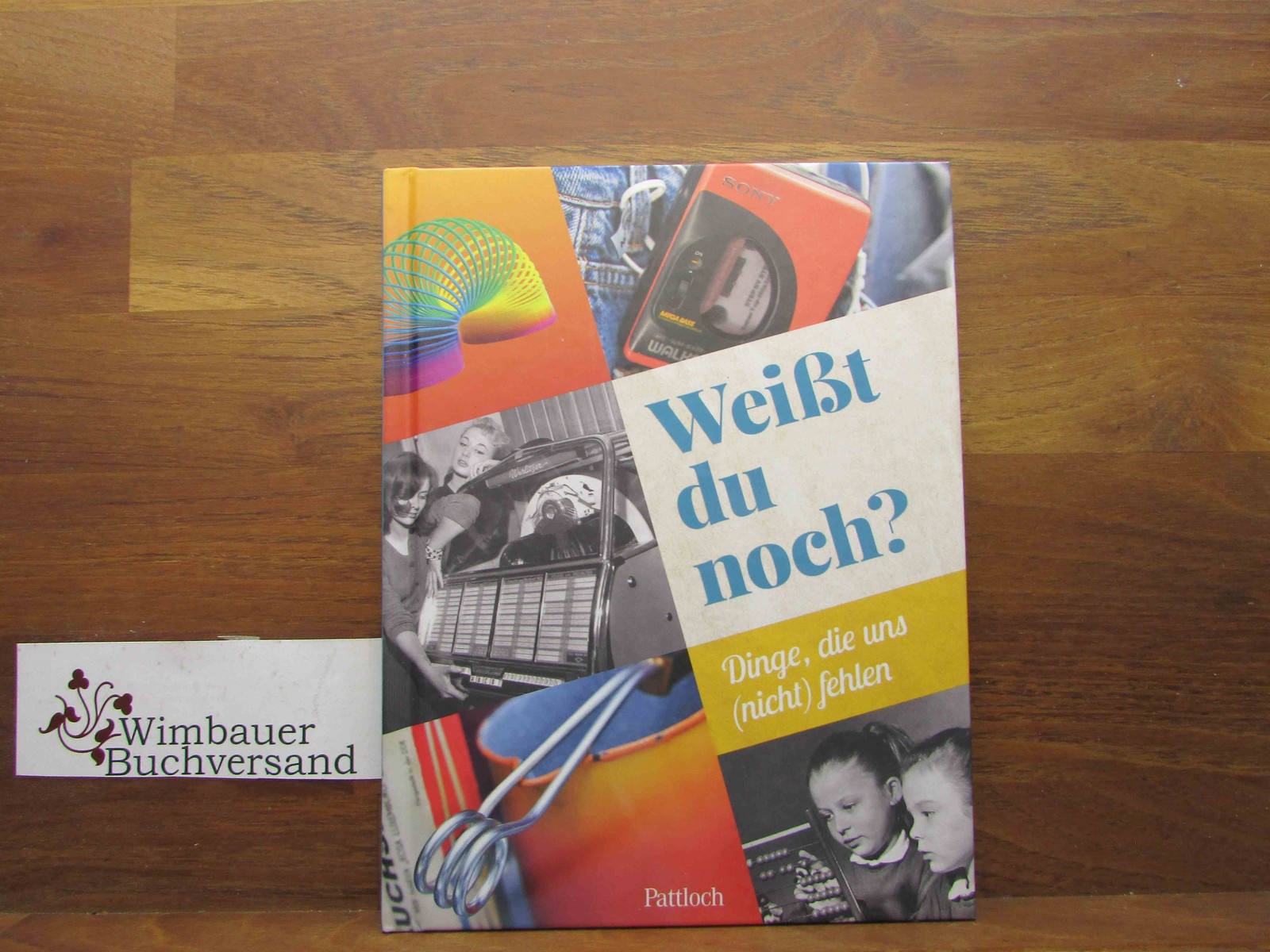 Weißt du noch? : Dinge, die uns (nicht) fehlen. Text, Bildauswahl und Lektorat: