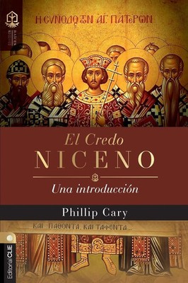 El El Credo Niceno Una Introducci¿¿n Phillip Cary Taschenbuch Spanisch 2025