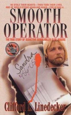 Smooth Operator: The True Story of Seductive Serial Killer Glen Rogers, Linedeck
