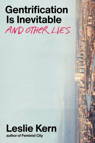 Gentrification is Inevitable and Other Lies by Leslie Kern 9781839767548 NEW - Image 2