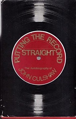 Putting the Record Straight: The Autobiography of John Culshaw - Culshaw, John