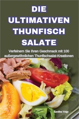 Die Ultimativen Thunfisch Salate (Paperback or Softback)