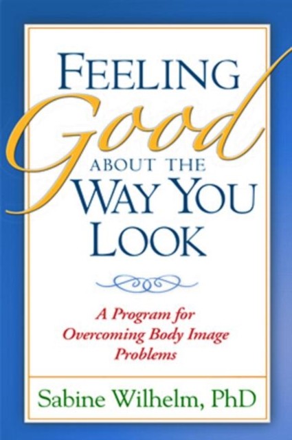 Feeling Good about the Way You Look by Sabine  Wilhelm (Paperback Book)
