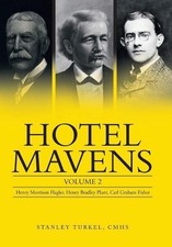 Hotel Mavens: Volume 2: Henry Morrison Flagler, Henry Bradley Plant, Carl Graham