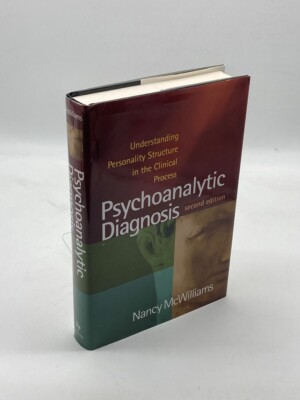 Psychoanalytic Diagnosis Understanding Personality Structure in the Clinical