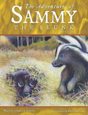 The Adventures Of Sammy The Skunk: Book Six
