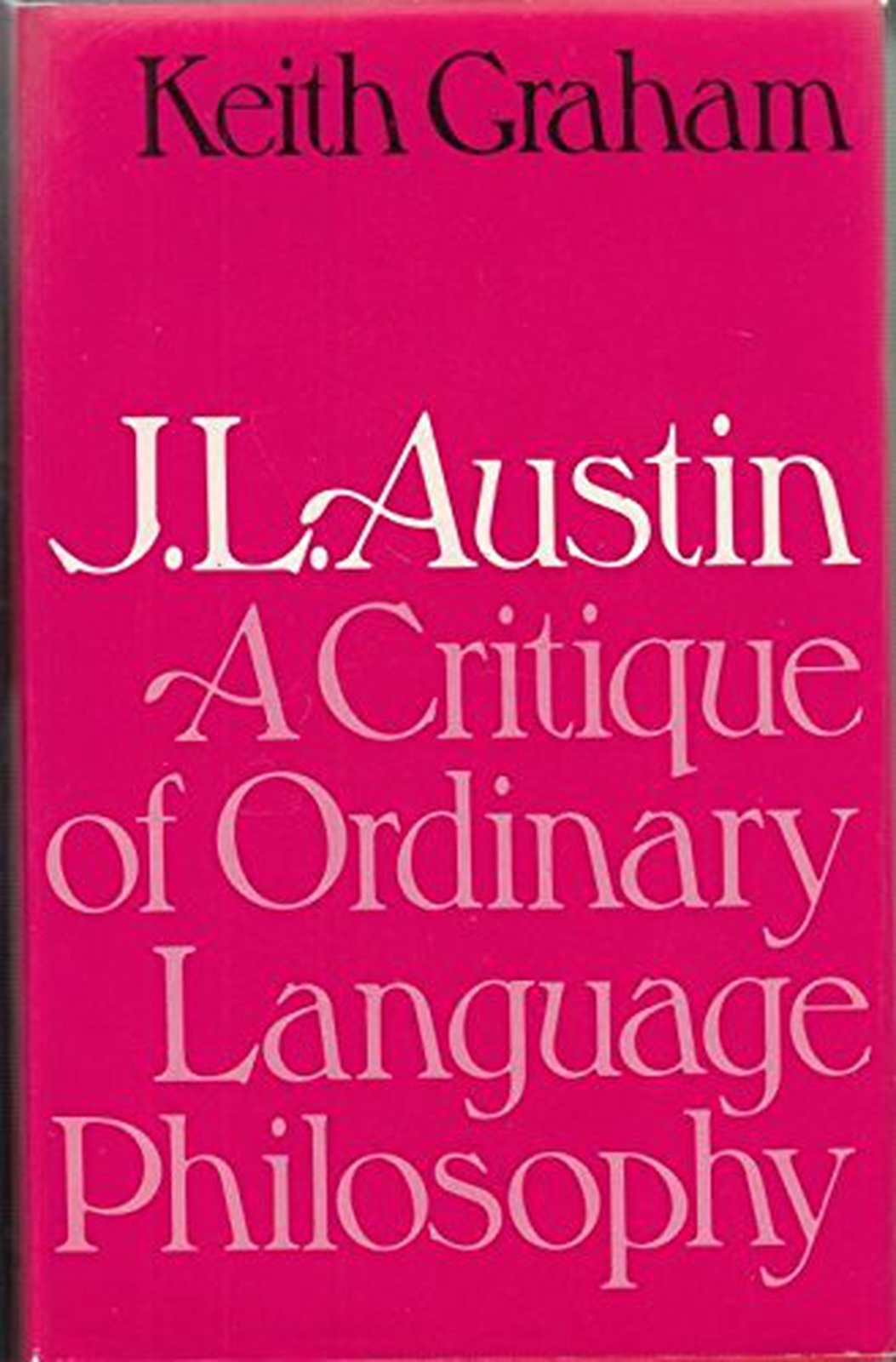 J.L.Austin: Critique of Ordinary Language Philosophy