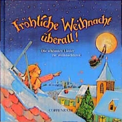 Fröhliche Weihnacht überall!: Die schönsten Lieder zur Weihnachtszeit (Edition A