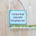 Decorative Golf Quote Sign (4.25”x5”) - Wood w/ Magnet Sign  — photo 3