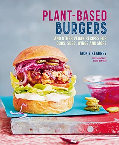 Plant-based Burgers: and other vegan recipes for dogs,... - Kearney, Jackie