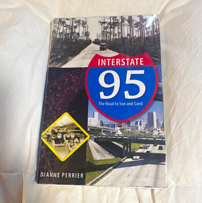 Interstate 95: The Road to Sun and Sand Dianne Perrier HC Illus UF Press 2003