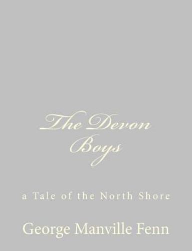 Devon Boys : A Tale of the North Shore by George Manville Fenn (2013 ...