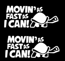 Movin' as Fast as I Can Tortoise TWO 6" White Vinyl Decal, car truck windows