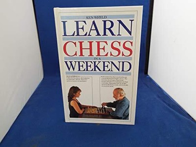 Learn Chess in a Weekend (Learn in a Wee..., Whyld, Ken