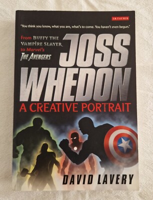 Joss Whedon A Creative Portrait Paperback By David Lavery - BTVS Angel Avengers