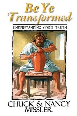 Be Ye Transformed: Understanding God's Truth - Paperback - VERY GOOD