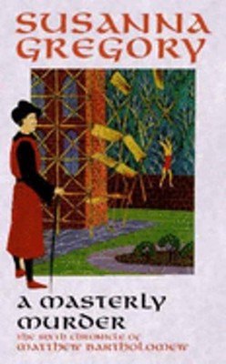A Masterly Murder: The Sixth Chronicle of Matthew Bartholomew by Susanna Gregory