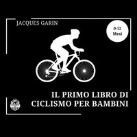 Il Primo Libro Di Ciclismo Per Bambini Jacques Garin Taschenbuch Italienisch