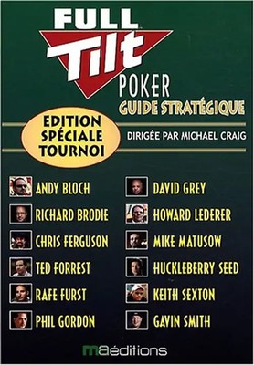 Guide stratégique Full Tilt Poker : Edition spéciale tournoi - Craig, Michael