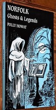 Norfolk Ghosts and Legends,Polly Howat