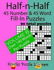Half-n-Half Fill-In Puzzles, 45 number  45 Word Fill-In Puzzles: Volume 6 by Ko