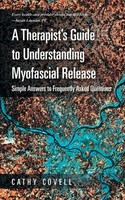 Cathy Covell | A Therapist's Guide To Understanding Myofascial Release | Buch