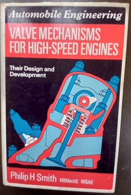 Valve Mechanisms For High Speed Engines Their Design & Development by Smith 1967
